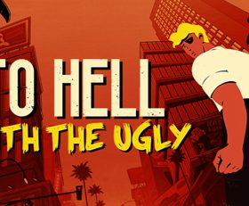 To Hell With The Ugly