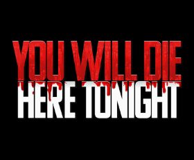 You Will Die Here Tonight