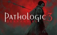 تاریخ انتشار بازی Pathologic 3