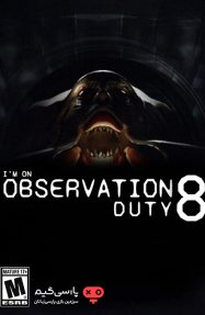 دانلود بازی Im on Observation Duty 8 برای PC