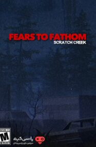 دانلود بازی Fears to Fathom Scratch Creek برای PC