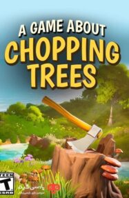 دانلود بازی A Game About Chopping Trees برای PC