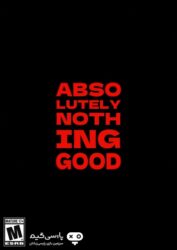 دانلود بازی ABSOLUTELY NOTHING GOOD برای PC
